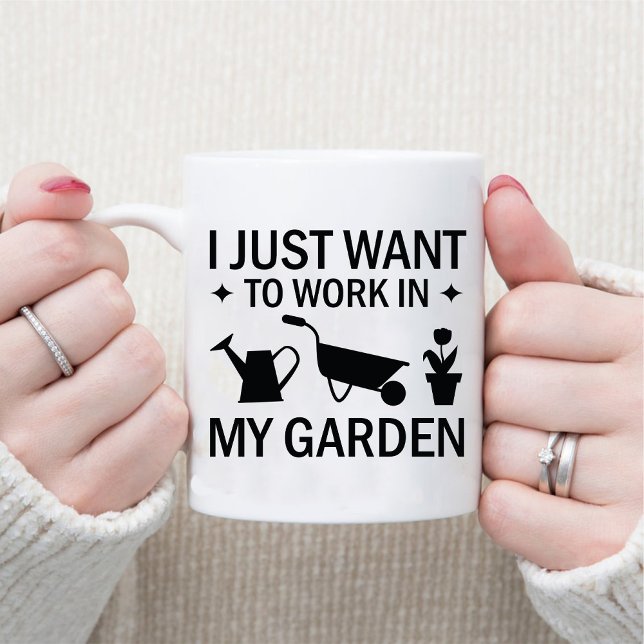 I Just want to work in my Garden / Gardening Lover Mug (I Just want to work in my Garden / Gardening Lover Mug)