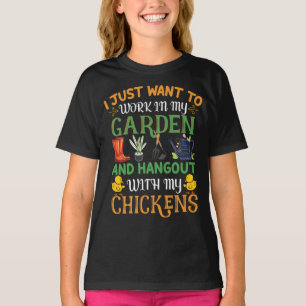 I Just Want To Work In My Garden& Hang Out Chicken T-Shirt