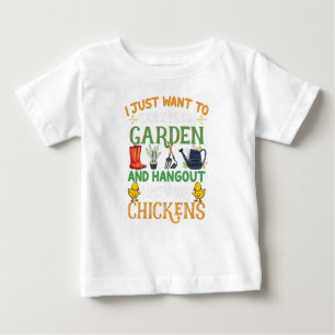 I Just Want To Work In My Garden & Hangout Chicken Baby T-Shirt