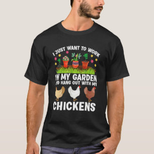 I Just Want To Work In My Garden & Hangout With My T-Shirt