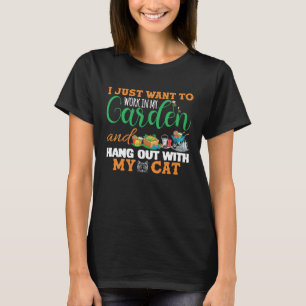 I Just Want To Work In The Garden And Hang Out Wit T-Shirt