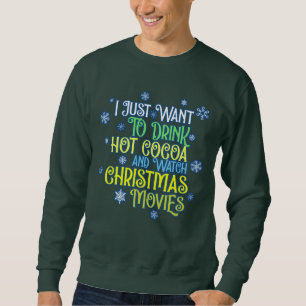 i just want ugly Christmas sweater Sweatshirt