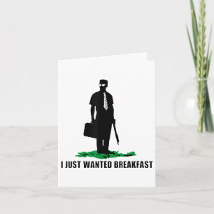 I Just Wanted Breakfast _2 Card