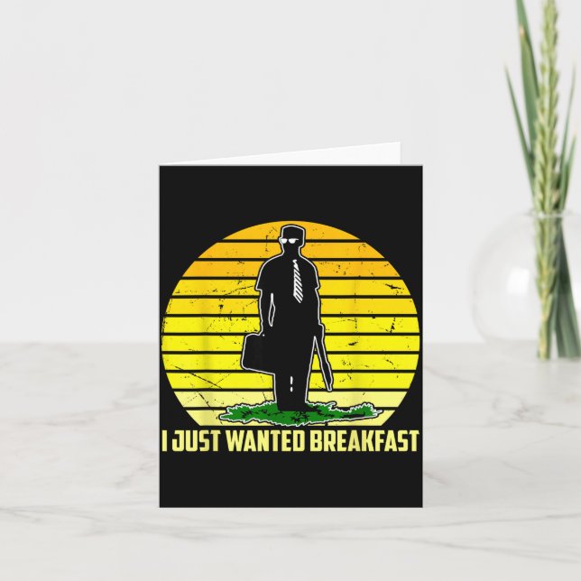 I Just Wanted Breakfast Funny Humorous Design  Card (Front)