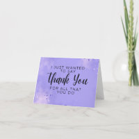 I Just Wanted To Say Thank You For All That You Do