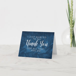 I Just Wanted to Say Thank You For All That You Do Card