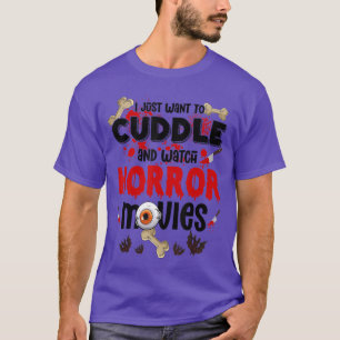 I Just Wanto Cuddle And Watch Horror Movies Hallow T-Shirt