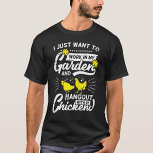 I Just Wants To Working And Hangout With My Chicke T-Shirt