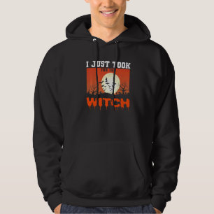 I Just Went Out For Halloween With The Witch Hoodie