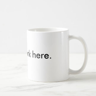I just work here mug. coffee mug