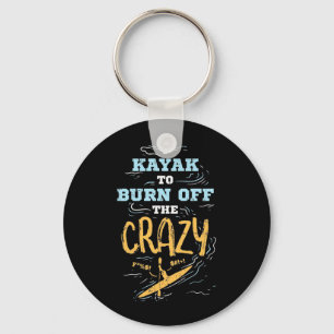 I Kayak To Burn Off The Crazy Key Ring