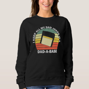 I Keep All My Dad Jokes In A Dad A Base  7 Sweatshirt