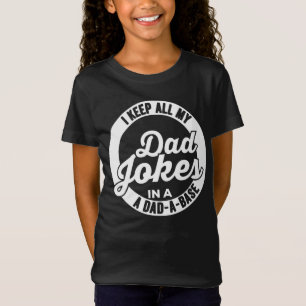 I Keep All My Dad Jokes In A Dad A Base Dad Jokes T-Shirt