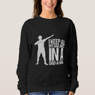 I Keep All My Dad Jokes In A Dad A Base Dad Sweatshirt