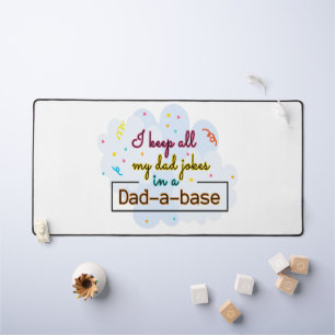 I Keep All My Dad Jokes In A Dad-A-Base Desk Mat