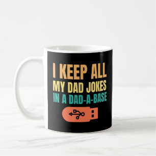 I Keep All My Dad Jokes In A Dad A Base Fathers Da Coffee Mug