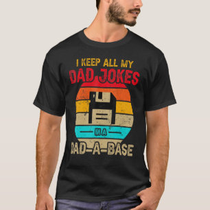 I Keep All My Dad Jokes In a Dad A Base Format T-Shirt