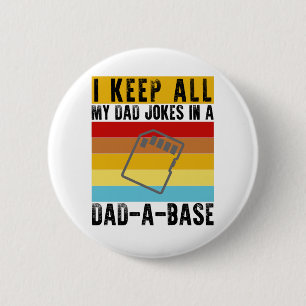 I Keep All My Dad Jokes In A Dad-A-Base Funny Dad 6 Cm Round Badge