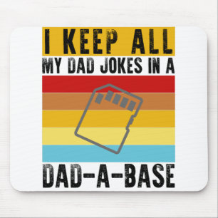 I Keep All My Dad Jokes In A Dad-A-Base Funny Dad Mouse Pad