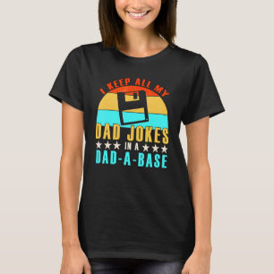 I Keep All My Dad Jokes In A Dad-A-Base Gaming Fat T-Shirt