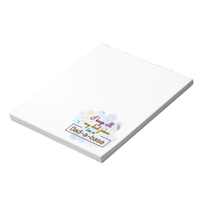 I Keep All My Dad Jokes In A Dad-A-Base Notepad (Rotated)