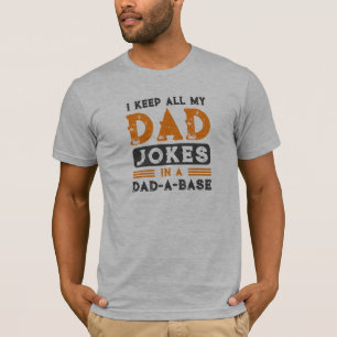 I Keep All My Dad Jokes in a Dad A Base T-Shirt