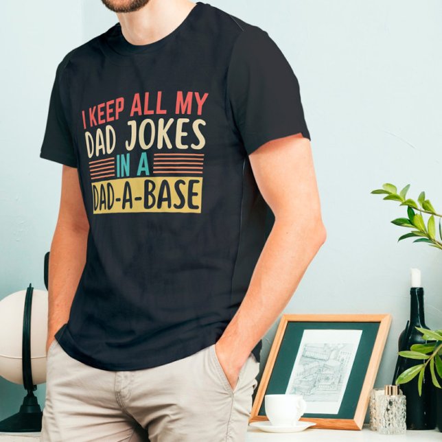 I Keep All My Dad Jokes in a Dad A Base T-Shirt (Creator Uploaded)