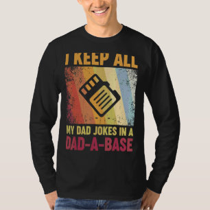 I Keep All My Dad Jokes In A Dad A Base T-Shirt