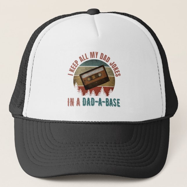 I KEEP ALL MY DAD JOKES IN A DAD A BASE  TRUCKER HAT (Front)
