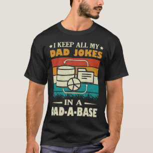 I Keep All My Dad Jokes In A Dad-A-Base Vi T-Shirt