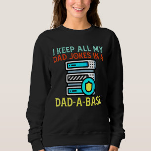 I Keep All My Dad Jokes In A Dad-A-Base Vintage Da Sweatshirt