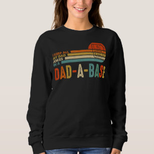 I Keep All My Dad Jokes In A Dad A Base Vintage Fa Sweatshirt