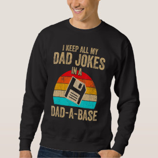 I Keep All My Dad Jokes In A Dad A Base Vintage Fa Sweatshirt