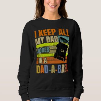 I Keep All My Dad Jokes In A Dad A Base Vintage Fa Sweatshirt