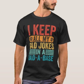 I Keep All My Dad Jokes In A Dad A Base Vintage Fa T-Shirt