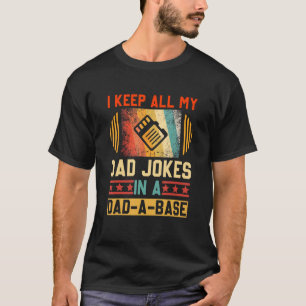 I Keep All My Dad Jokes In A Dad-A-Base Vintage Fa T-Shirt
