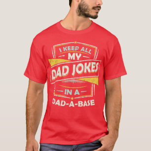 I Keep All My Dad Jokes In A Dad A Base Vintage Re T-Shirt