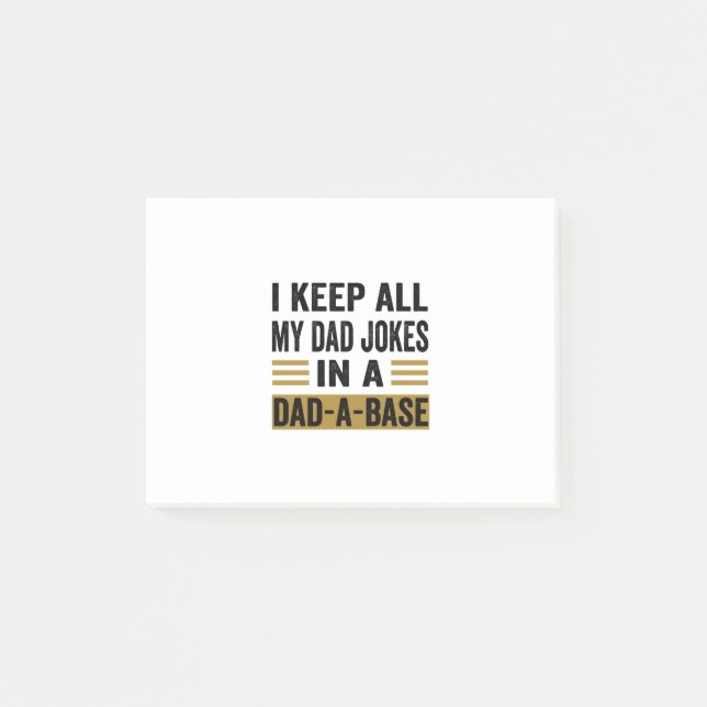 I Keep All My Dad Jokes In A Dad base Post-it Notes (Front)