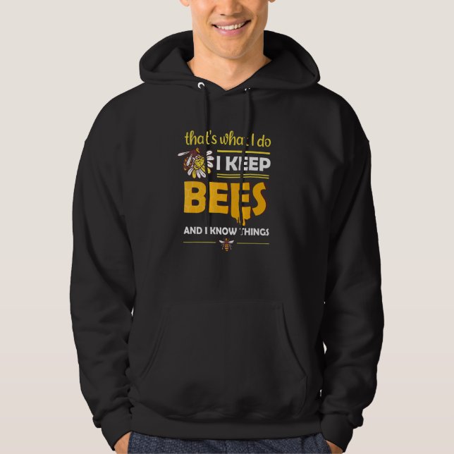 I Keep Bees And I Know Things Honey Beekeeping Bee Hoodie (Front)