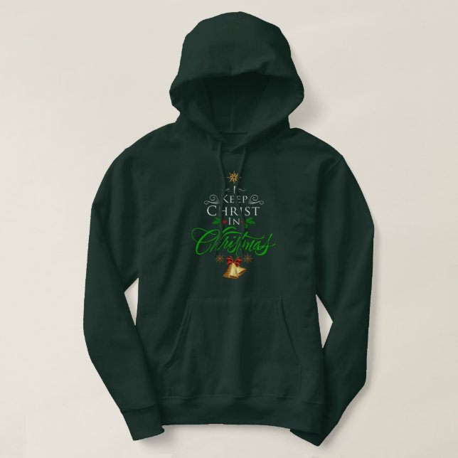 I Keep Christ In Christmas Funny Holiday T-shirt Hoodie (Design Front)