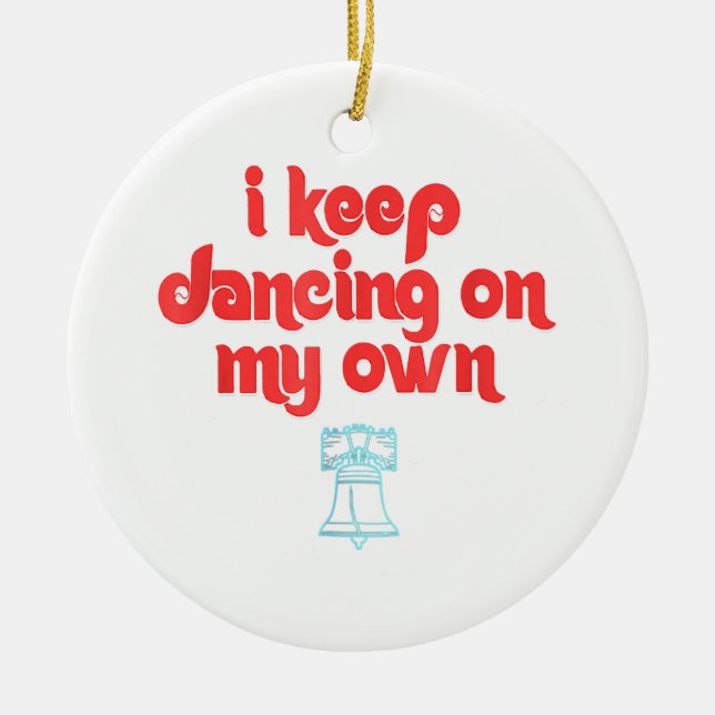 I Keep Dancing on My Own Philly Philadelphia  Ceramic Tree Decoration (Front)