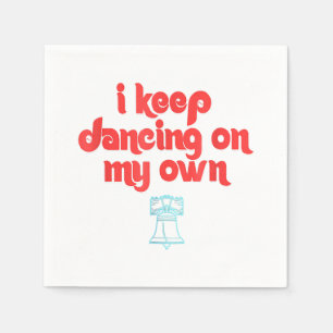 I Keep Dancing on My Own Philly Philadelphia Napkin