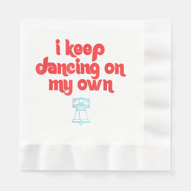 I Keep Dancing on My Own Philly Philadelphia  Napkin (Front)