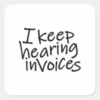 I Keep Hearing Invoices