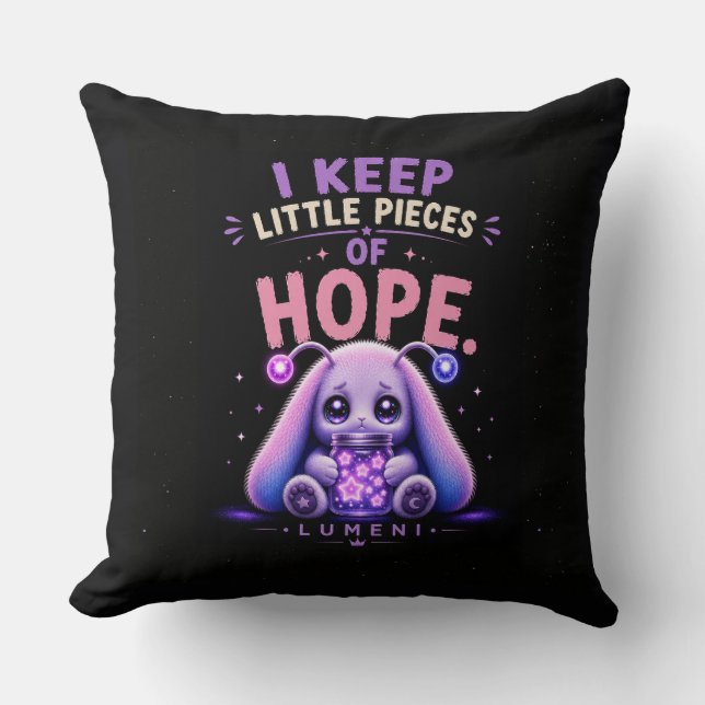I Keep Little Pieces of Hope Cushion (Front)