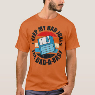 I Keep My Dad Jokes in a Dadabase  T-Shirt
