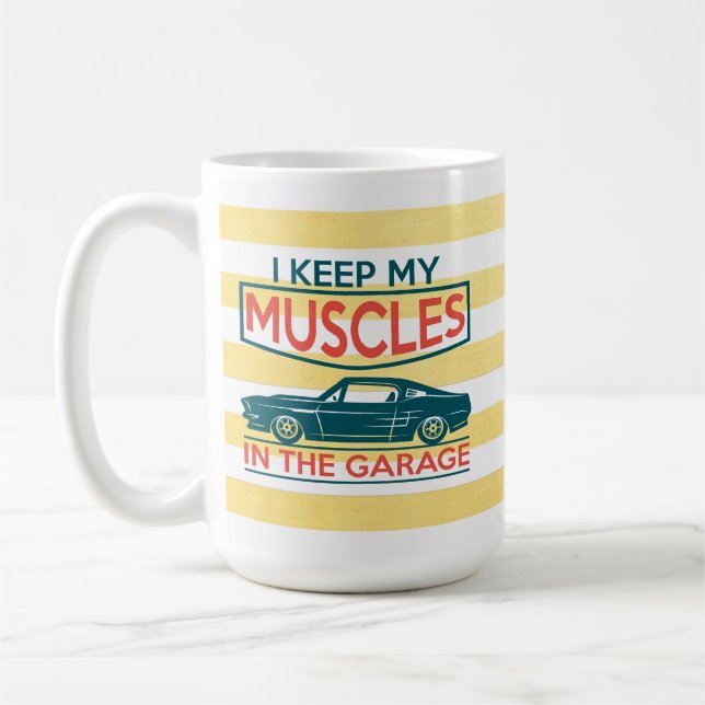I Keep My Muscles In The Garage Mug (Left)