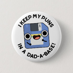 I Keep My Puns In A Dad-a-base Funny Dad Pun 6 Cm Round Badge