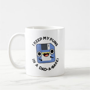 I Keep My Puns In A Dad-a-base Funny Dad Pun Coffee Mug