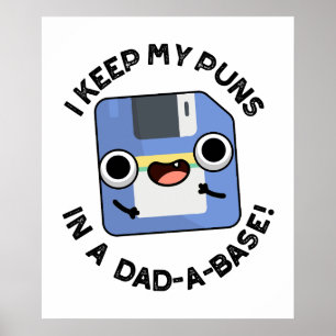I Keep My Puns In A Dad-a-base Funny Dad Pun  Poster